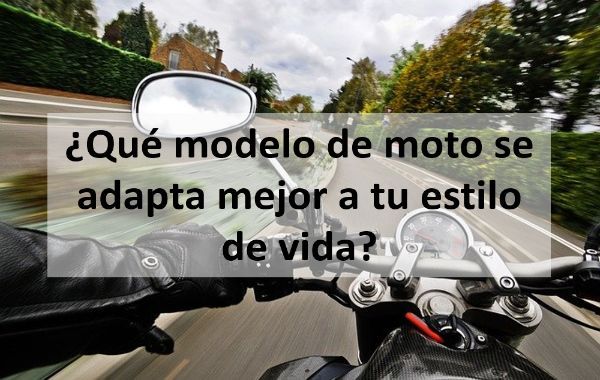 ¿Qué modelo de moto se adapta mejor a tu estilo de vida? 